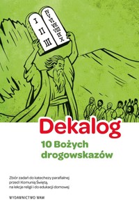 Dekalog - 10 Bożych drogowskazów, 5 warunków dobrej spowiedzi - Bałoniak Aleksandra, Frejusz Kamilla, Simiński- Łukasz, Zakrzewski Grzegorz - książka
