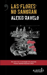 Las flores no sangran - Alexis Ravelo - ebook