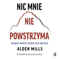 Nic mnie nie powstrzyma. Osiągaj więcej dzięki sile umysłu - Mills Alden - ebook + audiobook