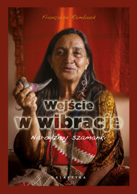 Wejście w wibracje. Narodziny szamanki - Rambaud Francoise - ebook