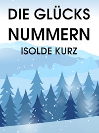 Die Glücksnummern - Isolde Kurz - ebook