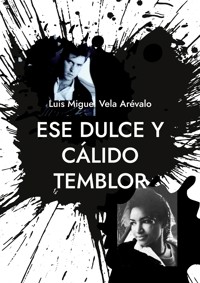 Ese dulce y cálido temblor - Luis Miguel Vela Arévalo - ebook