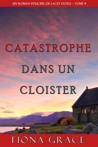 Catastrophe dans un Cloître (Un Roman Policier de Lacey Doyle – Tome 9) - Fiona Grace - ebook