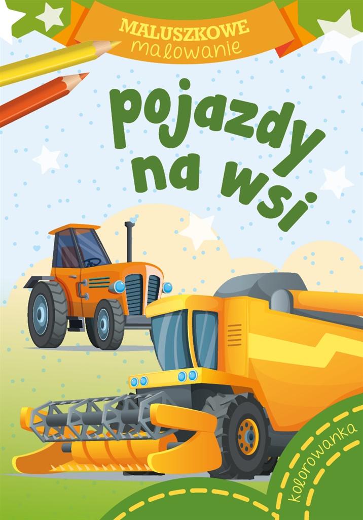 Maluszkowe malowanie. Pojazdy na wsi - Wydawnictwo Skrzat - książka