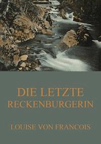Die letzte Reckenburgerin - Louise von Francois - ebook