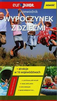 Wypoczynek z dziećmi przewodnik + atrakcje w 16 województwach -  - książka