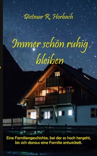 Immer schön ruhig bleiben - Dietmar R. Horbach - ebook