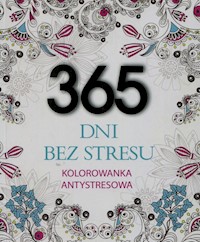 365 dni bez stresu Kolorowanka antystresowa - Adamska Elżbieta - książka