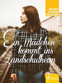 Ein Mädchen kommt ins Landschulheim - Marie Louise Fischer - ebook