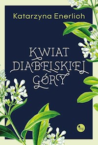 Kwiat Diabelskiej Góry - Katarzyna Enerlich - ebook + audiobook + książka