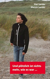 Und plötzlich ist nichts mehr, wie es war ... - Piet Sander - ebook