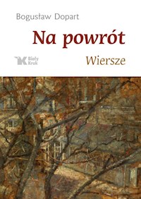 Na powrót Wiersze - Bogusław Dopart - książka