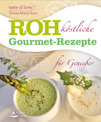 Rohköstliche Gourmet-Rezepte für Genießer - Teresa-Maria Sura - ebook