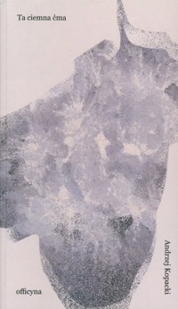 Ta ciemna ćma - Andrzej Kopacki - książka