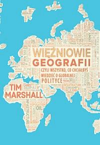Więźniowie geografii, czyli wszystko, co chciałbyś wiedzieć o globalnej polityce - Tim Marshall - ebook + książka