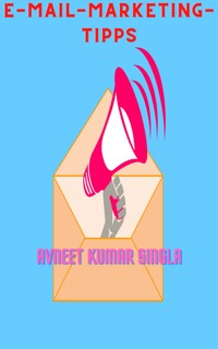 E-Mail-Marketing-Tipps - Avneet Kumar Singla - ebook