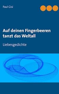Auf deinen Fingerbeeren tanzt das Weltall - Paul Gisi - ebook