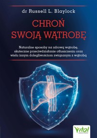 Chroń swoją wątrobę - Russell L. Blaylock - ebook