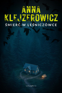 Śmierć w leśniczówce. Z Notatnika Podcastera Kryminalnego. Tom 3 - Anna Klejzerowicz - ebook + audiobook