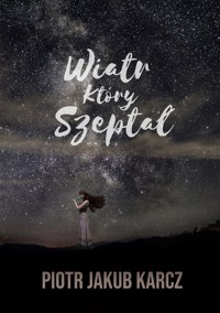 Wiatr, który szeptał - Piotr Jakub Karcz - ebook