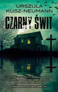 Czarny świt - Urszula Kusz-Neumann - ebook + książka