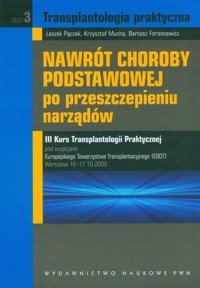 Nawrót choroby podstawowej po przeszczepieniu narządów Tom 3 - Pączek Leszek, Mucha Krzysztof, Foroncewicz Bartosz - książka