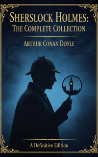Sherlock Holmes: The Complete Collection - Arthur Conan Doyle - ebook