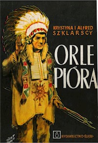 Złoto Gór Czarnych (1). Orle pióra - Krystyna Szklarska, Alfred Szklarski - ebook