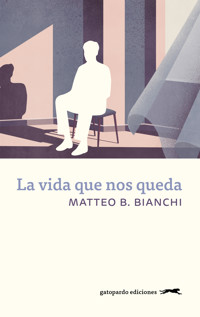 La vida que nos queda - Matteo B. Bianchi - ebook