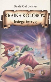 Kraina Kolorów. Księga Intryg - Beata Ostrowicka - ebook