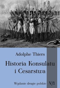 Historia konsulatu i Cesarstwa Tom 5 Część 1 - Adolphe Thiers - książka