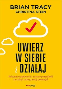 Uwierz w siebie i działaj - Tracy Brian, Stein Christina - książka