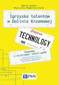 Igrzyska Talentów w Dolinie Krzemowej. Rozmowy z mistrzami start-upów - Marta Zucker - książka