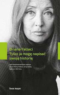 Tylko ja mogę napisać swoją historię - Oriana Fallaci - książka