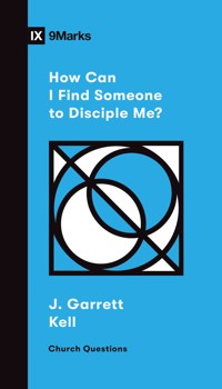 How Can I Find Someone to Disciple Me? - J. Garrett Kell - ebook
