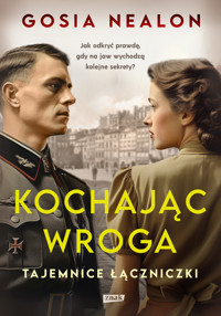 Kochając wroga. Tajemnice łączniczki - Gosia Nealon - ebook