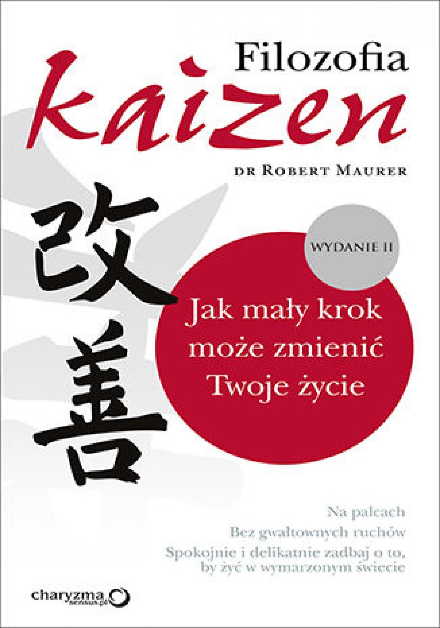 Filozofia Kaizen. Jak mały krok może zmienić Twoje życie. II wydanie
