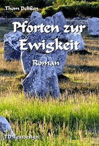 Pforten zur Ewigkeit - Thom Delißen - ebook