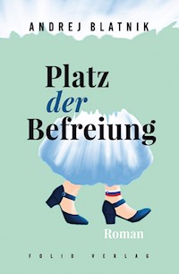 Platz der Befreiung - Andrej Blatnik - ebook
