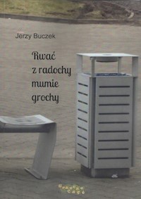 Rwać z radochy mumie grochy - Buczek Jerzy - książka