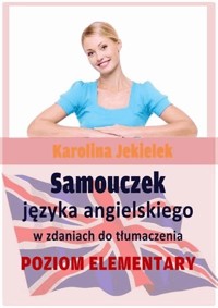 Samouczek języka angielskiego w zdaniach do tłumaczenia - Karolina Jekielek - ebook + książka