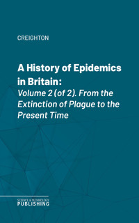 A History of Epidemics in Britain - Creighton - ebook