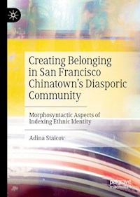 Creating Belonging in San Francisco Chinatown’s Diasporic Community - Adina Staicov - ebook
