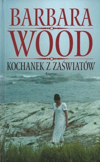 Kochanek z zaświatów - Barbara Wood - ebook