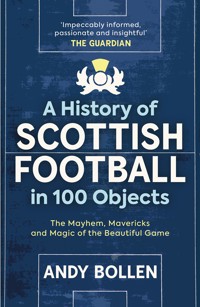 A History of Scottish Football in 100 Objects - Andy Bollen - ebook