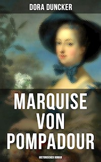 Marquise von Pompadour (Historischer Roman) - dora  duncker - ebook