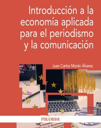 Introducción a la economía aplicada para el periodismo y la comunicación - Juan Carlos Morán Álvarez - ebook