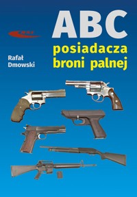ABC posiadacza broni palnej - Rafał Dmowski - książka