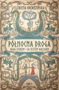 Saga Sigrun. Ja jestem Halderd. Cykl Północna droga. Tom 1 - Elżbieta Cherezińska - ebook + książka