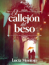 El callejón del beso - Lucía Montojo - ebook